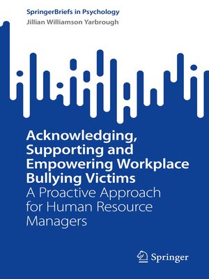 cover image of Acknowledging, Supporting and Empowering Workplace Bullying Victims